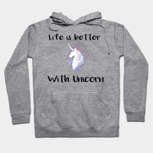 Life is better with a unicorn Tee Hoodie